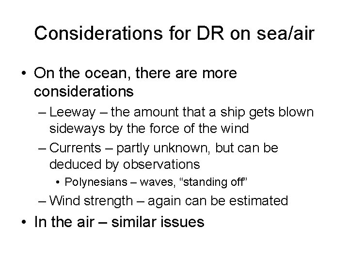 Considerations for DR on sea/air • On the ocean, there are more considerations –
