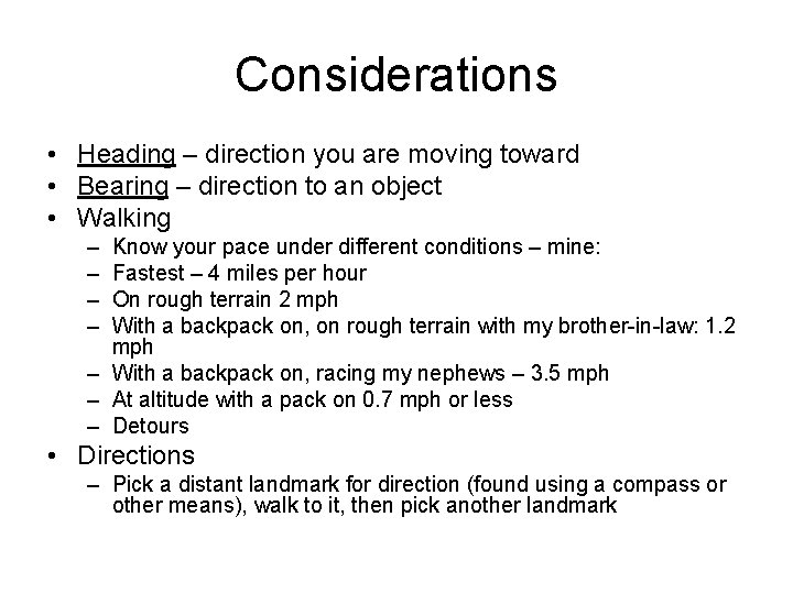 Considerations • Heading – direction you are moving toward • Bearing – direction to