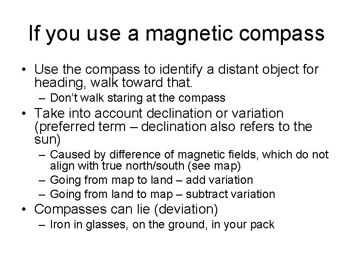 If you use a magnetic compass • Use the compass to identify a distant