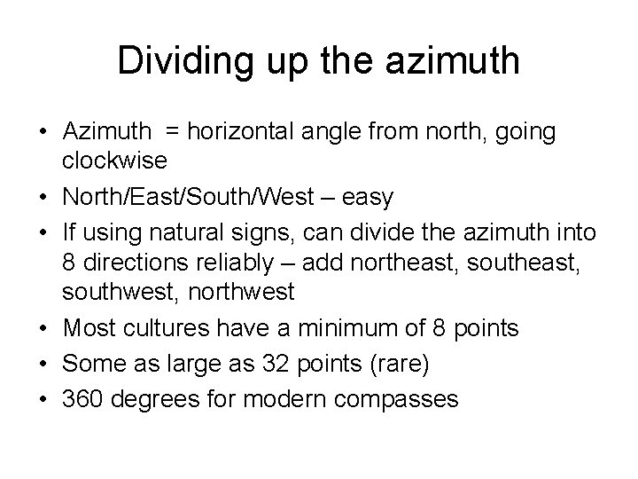 Dividing up the azimuth • Azimuth = horizontal angle from north, going clockwise •