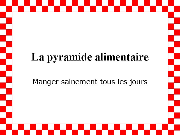 La pyramide alimentaire Manger sainement tous les jours 