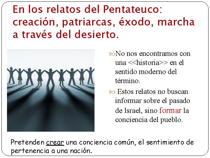 En los relatos del Pentateuco: creación, patriarcas, éxodo, marcha a través del desierto. No