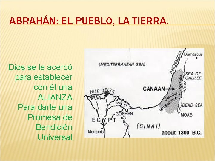 ABRAHÁN: EL PUEBLO, LA TIERRA. Dios se le acercó para establecer con él una