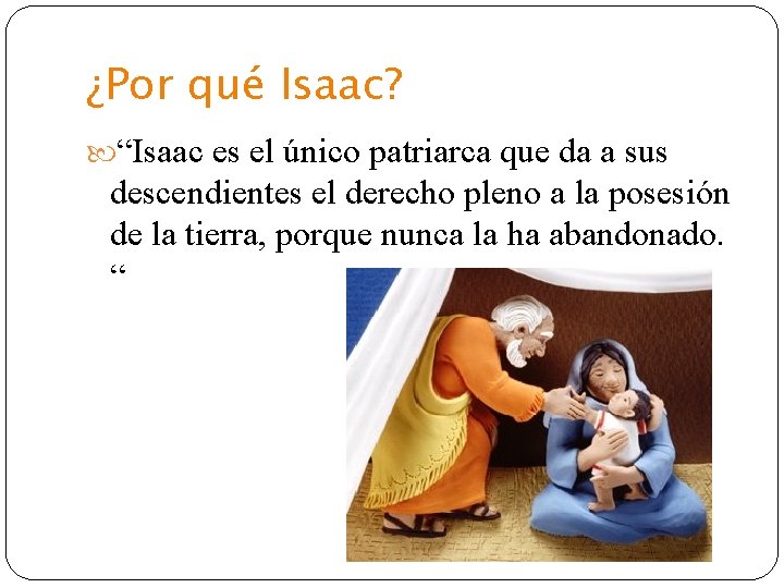 ¿Por qué Isaac? “Isaac es el único patriarca que da a sus descendientes el