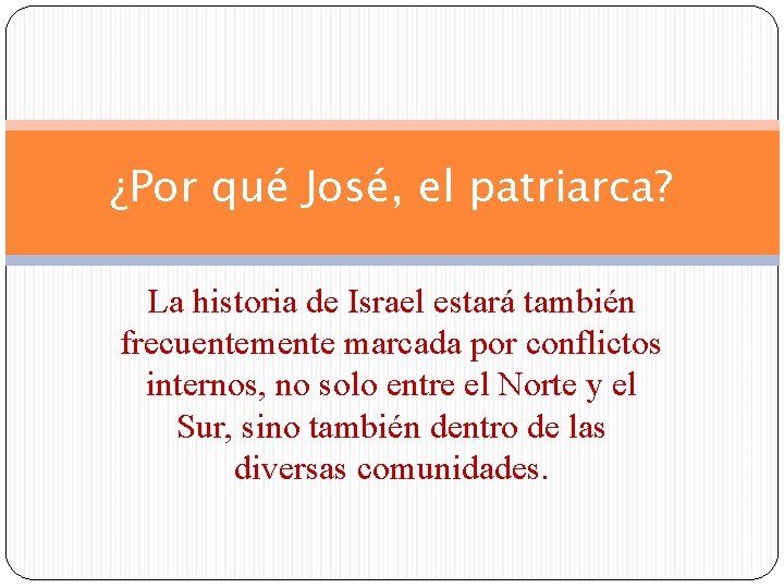 ¿Por qué José, el patriarca? La historia de Israel estará también frecuentemente marcada por