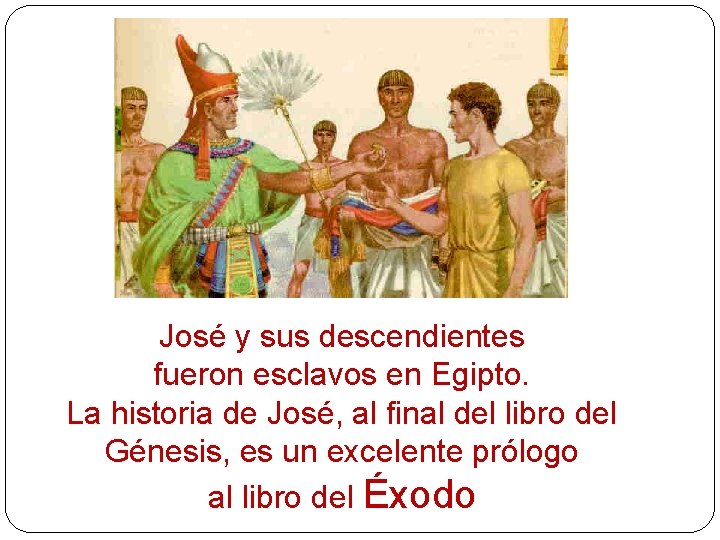 José y sus descendientes fueron esclavos en Egipto. La historia de José, al final
