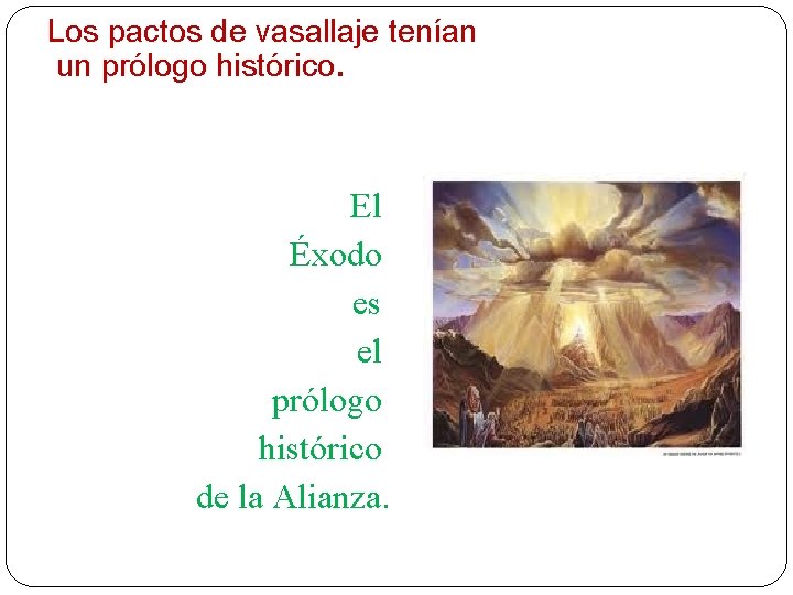 Los pactos de vasallaje tenían un prólogo histórico. El Éxodo es el prólogo histórico