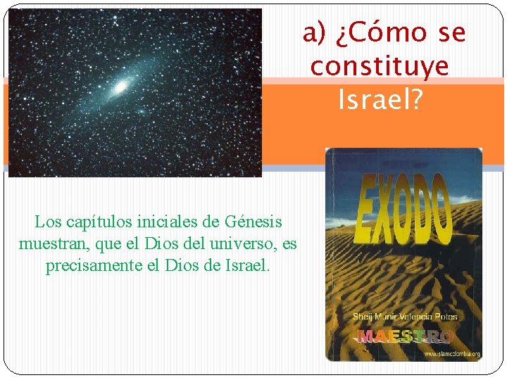 a) ¿Cómo se constituye Israel? Los capítulos iniciales de Génesis muestran, que el Dios