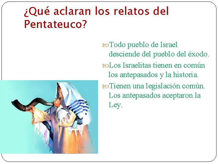 ¿Qué aclaran los relatos del Pentateuco? Todo pueblo de Israel desciende del pueblo del