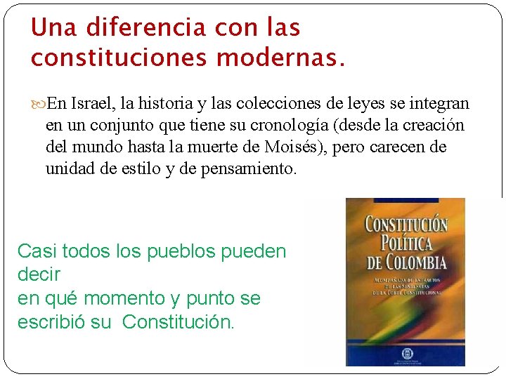 Una diferencia con las constituciones modernas. En Israel, la historia y las colecciones de