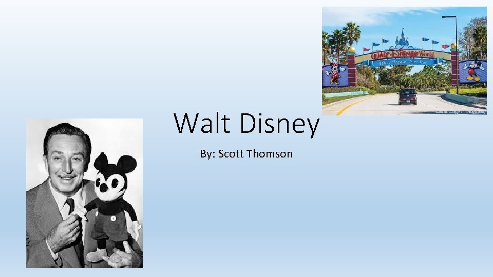 Walt Disney By: Scott Thomson 