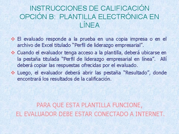 INSTRUCCIONES DE CALIFICACIÓN OPCIÓN B: PLANTILLA ELECTRÓNICA EN LÍNEA v El evaluado responde a