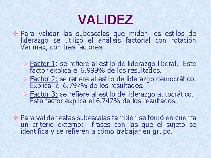 VALIDEZ v Para validar las subescalas que miden los estilos de liderazgo se utilizó