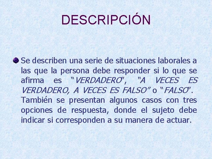 DESCRIPCIÓN Se describen una serie de situaciones laborales a las que la persona debe