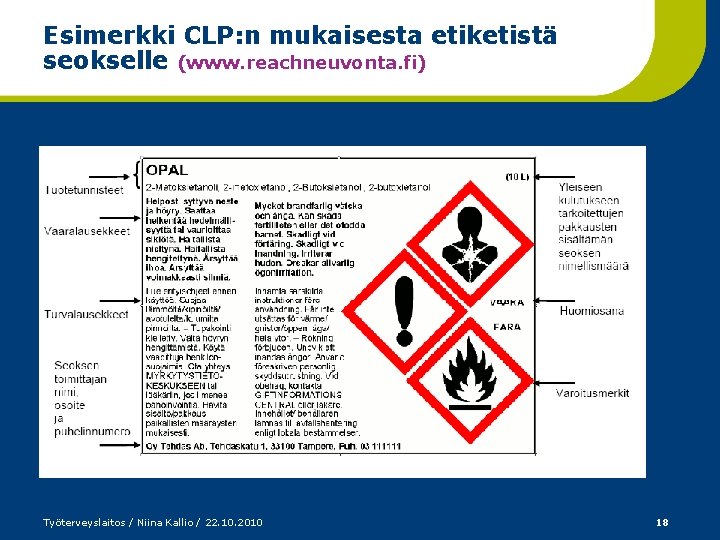 Esimerkki CLP: n mukaisesta etiketistä seokselle (www. reachneuvonta. fi) Työterveyslaitos / Niina Kallio /