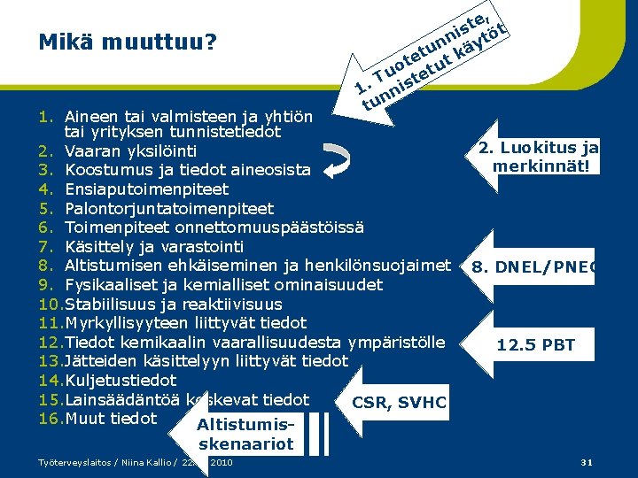 Mikä muuttuu? e, t s i töt n un käy t te ut o