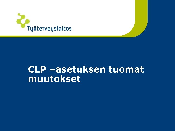CLP –asetuksen tuomat muutokset 