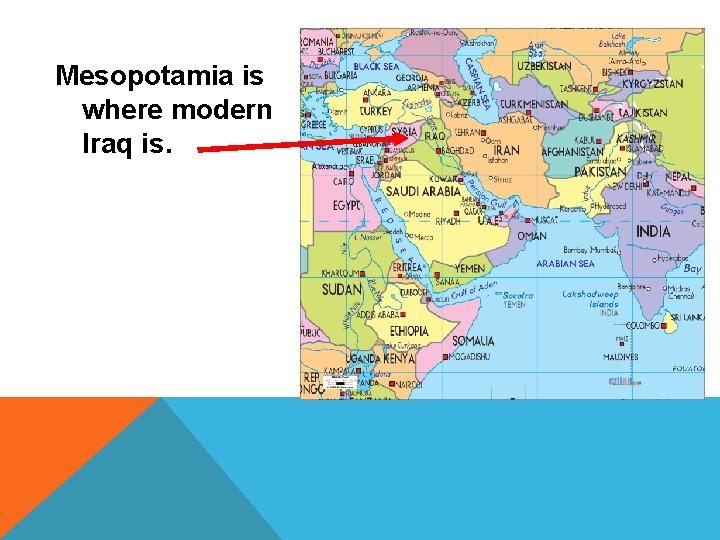Mesopotamia is where modern Iraq is. 