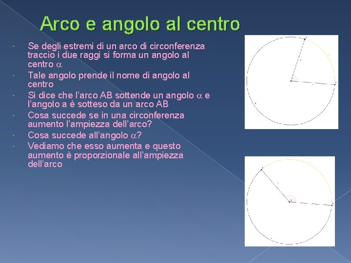 Arco e angolo al centro Se degli estremi di un arco di circonferenza traccio