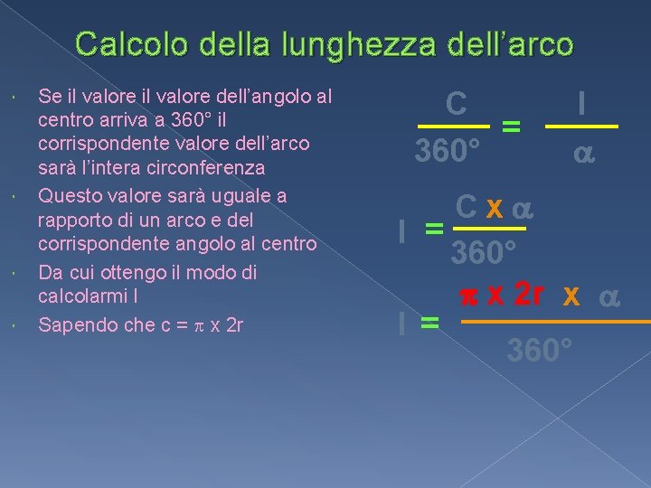 Calcolo della lunghezza dell’arco Se il valore dell’angolo al centro arriva a 360° il