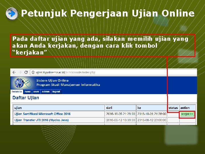 Petunjuk Pengerjaan Ujian Online Pada daftar ujian yang ada, silakan memilih ujian yang akan