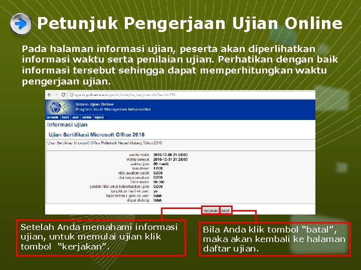 Petunjuk Pengerjaan Ujian Online Pada halaman informasi ujian, peserta akan diperlihatkan informasi waktu serta