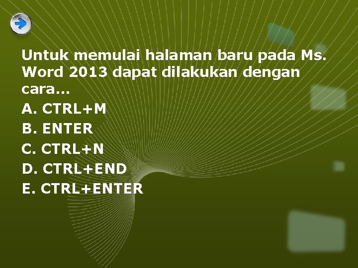 Untuk memulai halaman baru pada Ms. Word 2013 dapat dilakukan dengan cara. . .