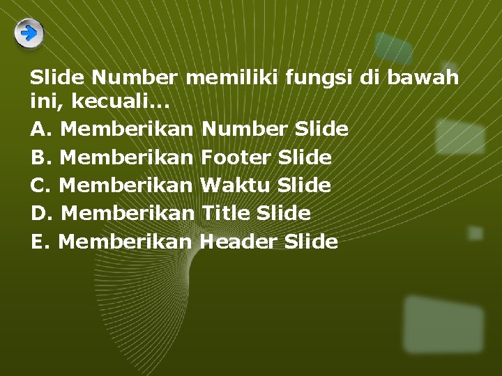 Slide Number memiliki fungsi di bawah ini, kecuali. . . A. Memberikan Number Slide