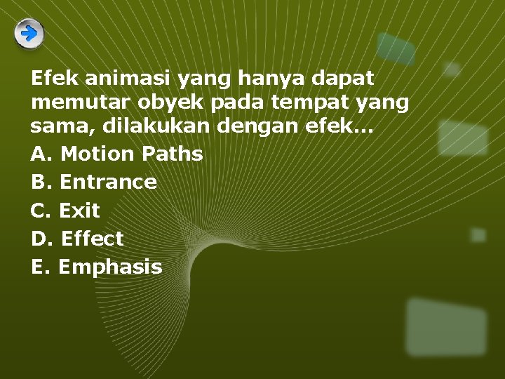 Efek animasi yang hanya dapat memutar obyek pada tempat yang sama, dilakukan dengan efek.