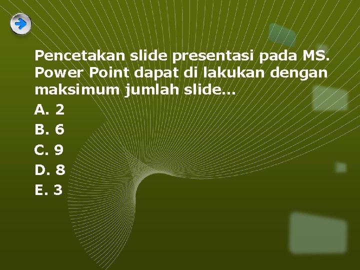 Pencetakan slide presentasi pada MS. Power Point dapat di lakukan dengan maksimum jumlah slide…