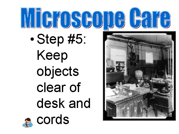  • Step #5: Keep objects clear of desk and cords 