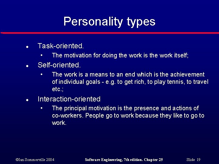 Personality types l Task-oriented. • l Self-oriented. • l The motivation for doing the