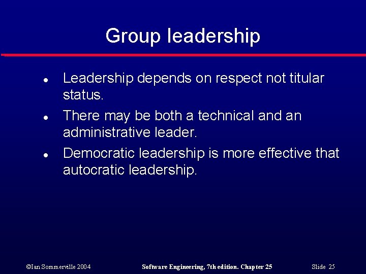 Group leadership l l l Leadership depends on respect not titular status. There may