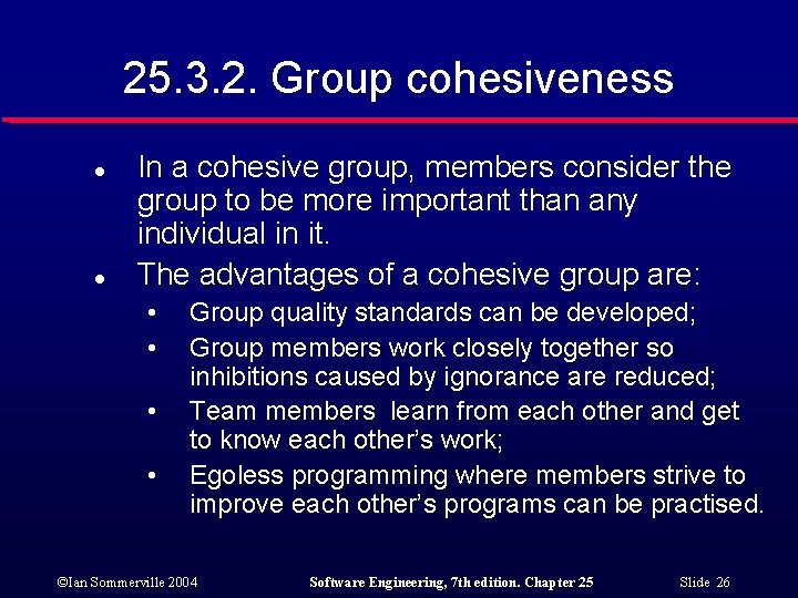 25. 3. 2. Group cohesiveness l l In a cohesive group, members consider the