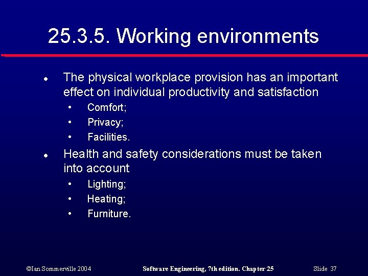 25. 3. 5. Working environments l The physical workplace provision has an important effect