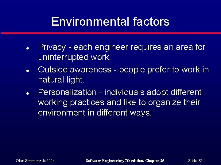 Environmental factors l l l Privacy - each engineer requires an area for uninterrupted