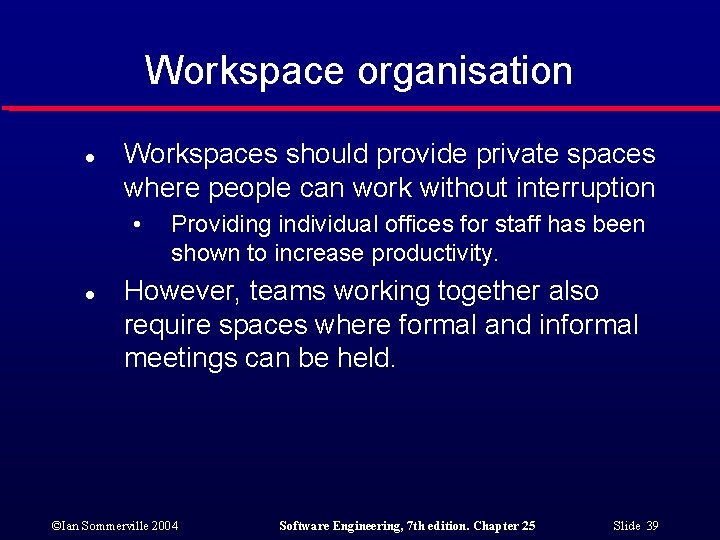 Workspace organisation l Workspaces should provide private spaces where people can work without interruption