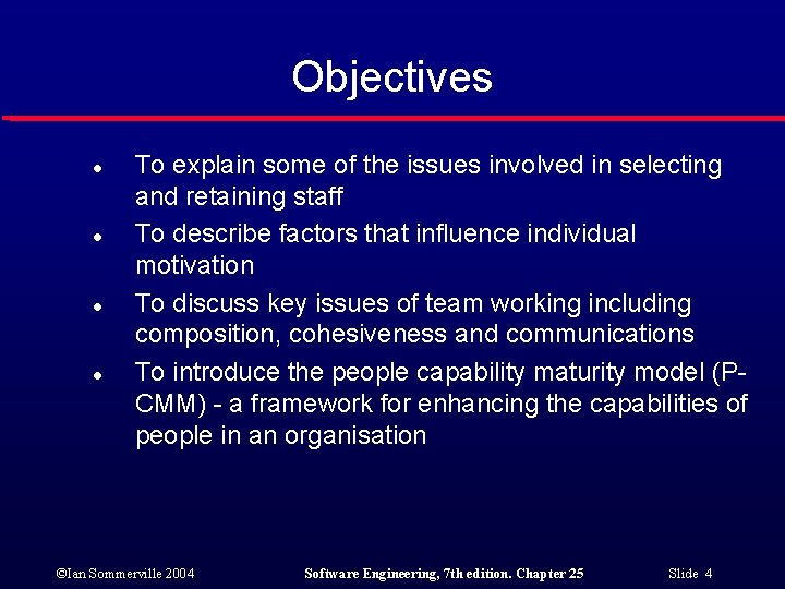 Objectives l l To explain some of the issues involved in selecting and retaining