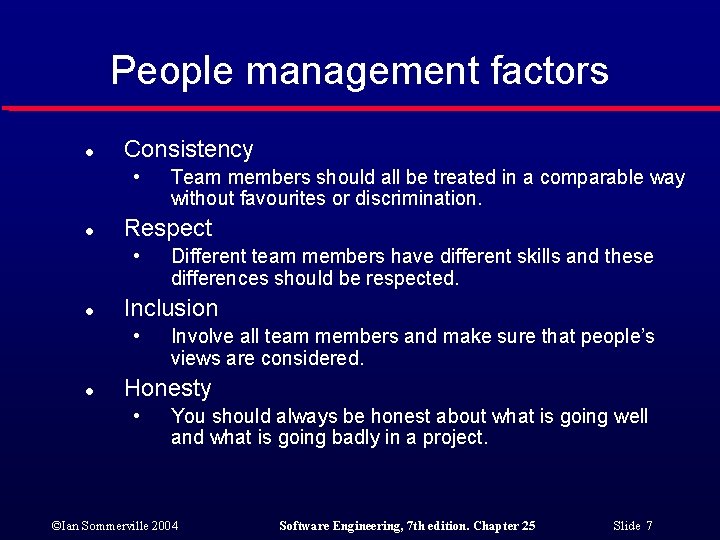 People management factors l Consistency • l Respect • l Different team members have