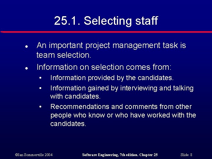 25. 1. Selecting staff l l An important project management task is team selection.