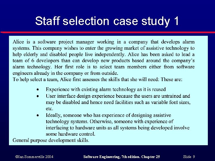 Staff selection case study 1 ©Ian Sommerville 2004 Software Engineering, 7 th edition. Chapter