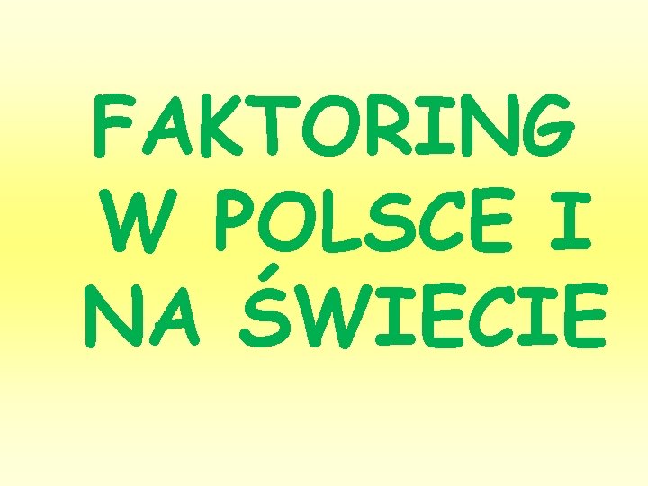 FAKTORING W POLSCE I NA ŚWIECIE 