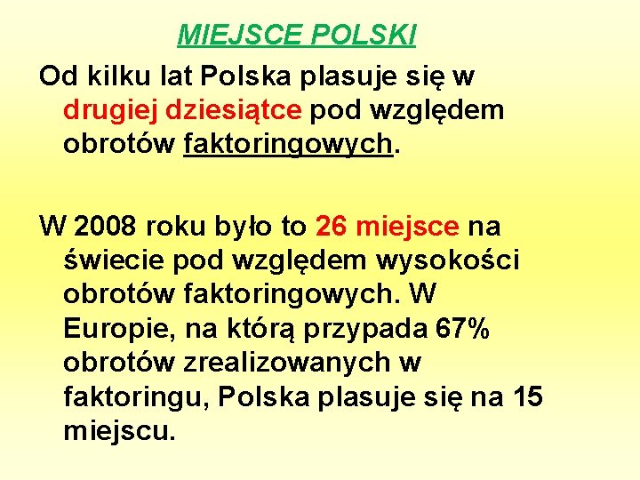 MIEJSCE POLSKI Od kilku lat Polska plasuje się w drugiej dziesiątce pod względem obrotów