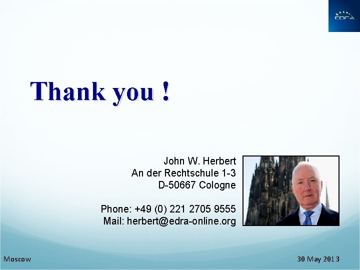 Thank you ! John W. Herbert An der Rechtschule 1 -3 D-50667 Cologne Phone: Thank you ! John W. Herbert An der Rechtschule 1 -3 D-50667 Cologne Phone: