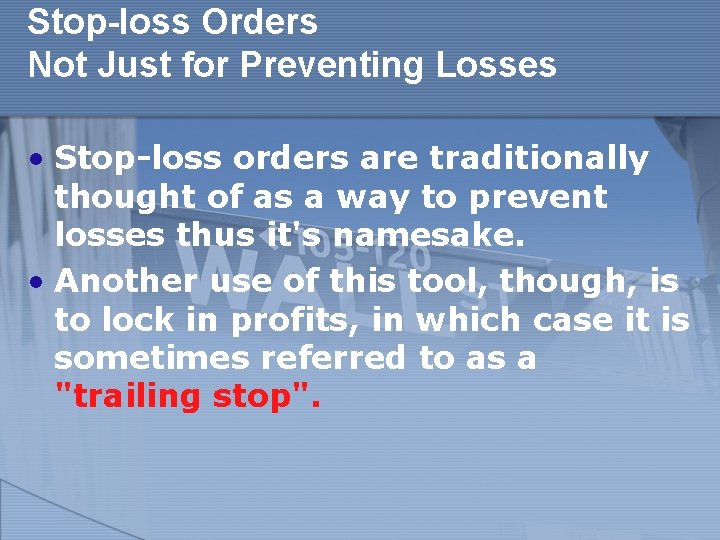 Stop-loss Orders Not Just for Preventing Losses • Stop-loss orders are traditionally thought of