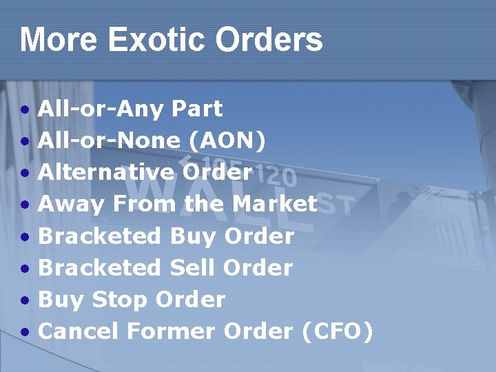 More Exotic Orders • All-or-Any Part • All-or-None (AON) • Alternative Order • Away