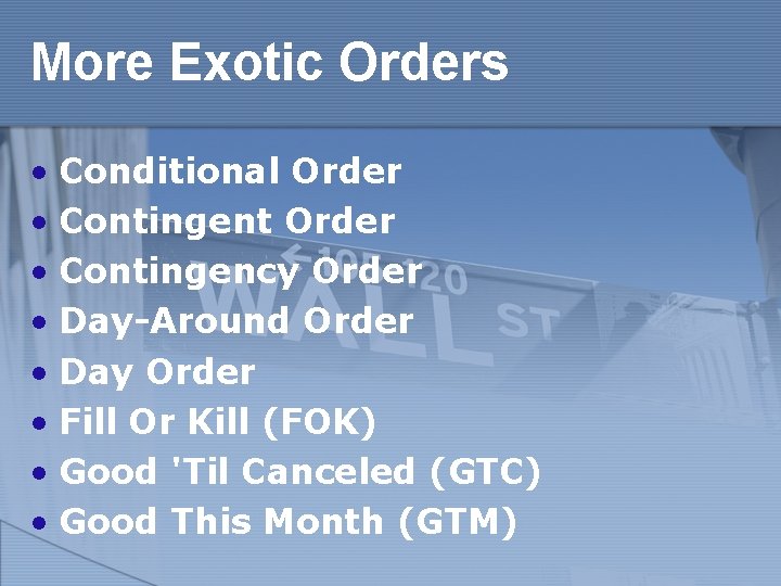 More Exotic Orders • Conditional Order • Contingent Order • Contingency Order • Day-Around