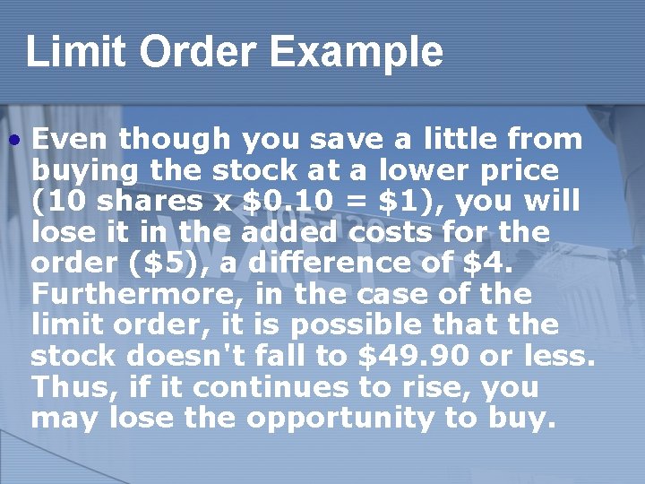 Limit Order Example • Even though you save a little from buying the stock