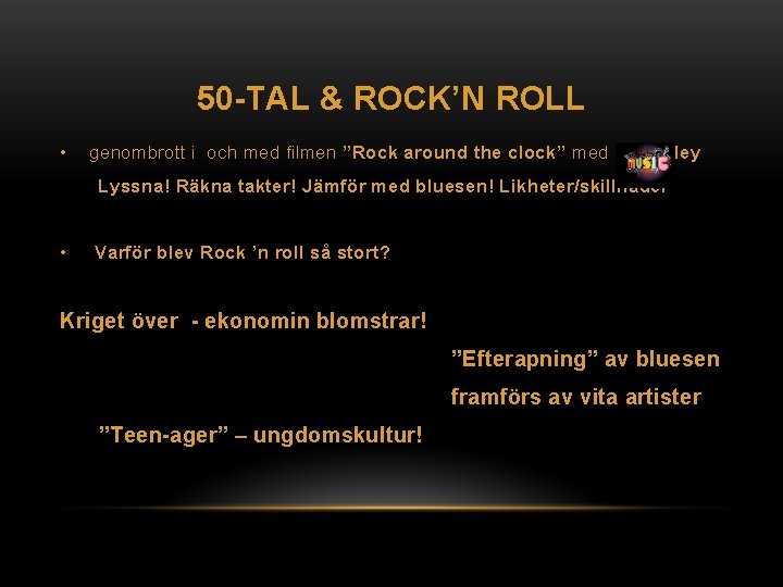 50 -TAL & ROCK’N ROLL • genombrott i och med filmen ”Rock around the