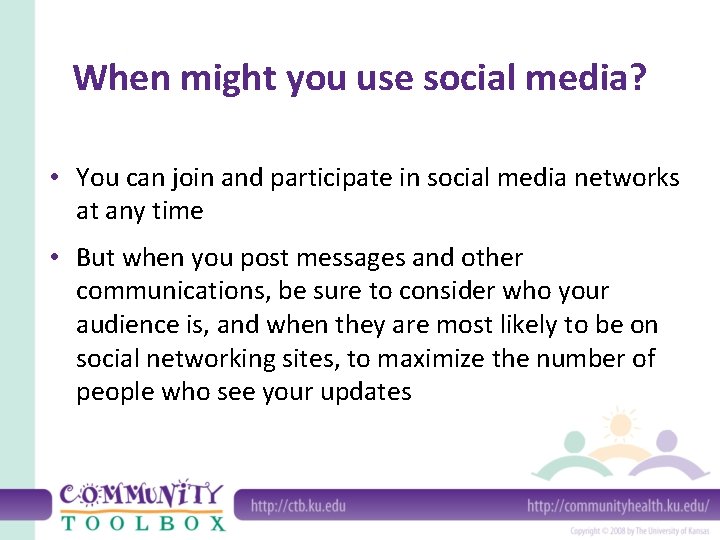 When might you use social media? • You can join and participate in social